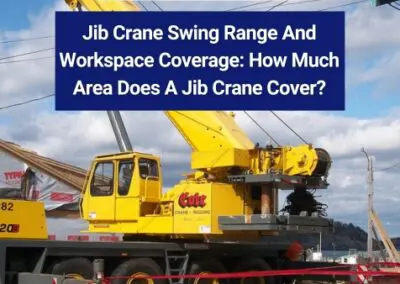 Jib Crane Swing Range And Workspace Coverage: How Much Area Does A Jib Crane Cover?