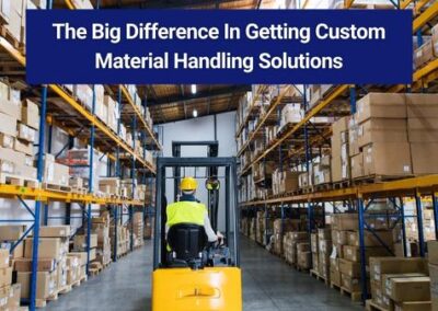 The Big Difference In Getting Custom Material Handling Solutions
