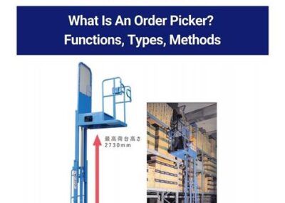 What Is An Order Picker? Functions, Types, Methods