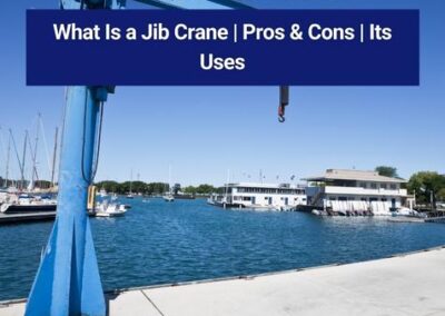 What Is a Jib Crane | Pros & Cons | Its Uses