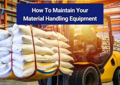 How To Maintain Your Material Handling Equipment