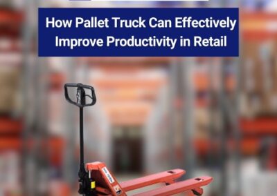 How Pallet Truck Can Effectively Improve Productivity in Retail