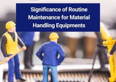 Significance of Routine Maintenance for Material Handling Equipments