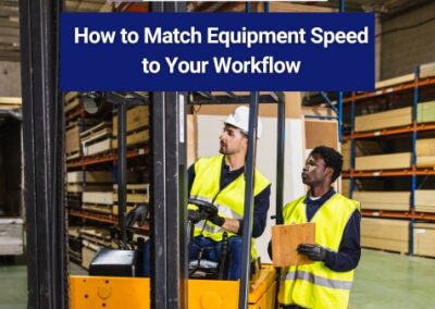 How to Match Equipment Speed to Your Workflow